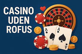 Udenlandsk Casino Uden ROFUS 2026 Alt hvad du behøver at vide